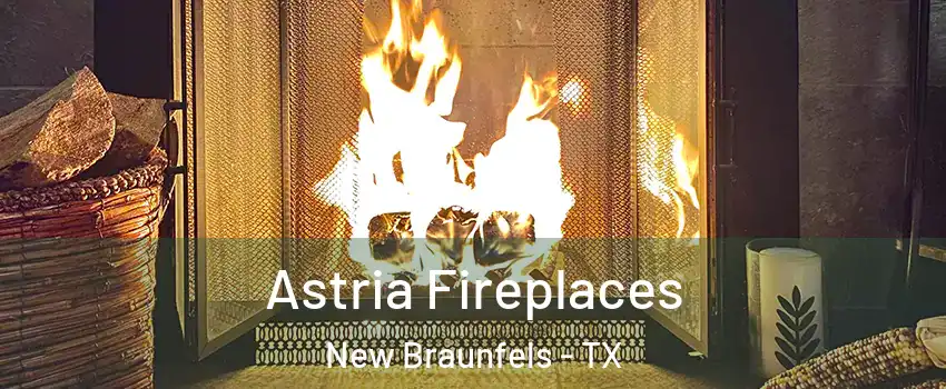  Astria Fireplaces New Braunfels - TX