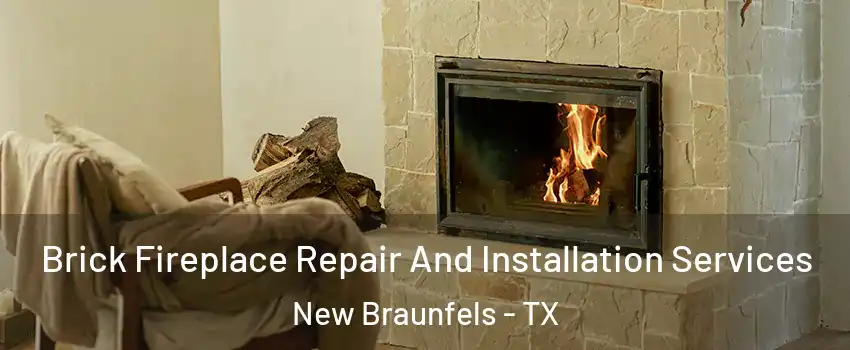  Brick Fireplace Repair And Installation Services New Braunfels - TX