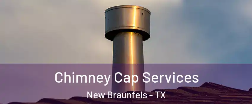  Chimney Cap Services New Braunfels - TX