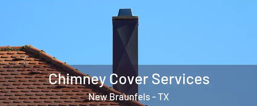  Chimney Cover Services New Braunfels - TX