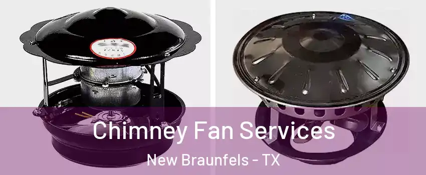  Chimney Fan Services New Braunfels - TX