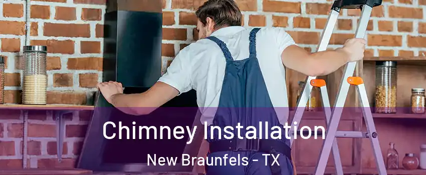  Chimney Installation New Braunfels - TX