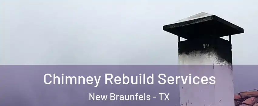 Chimney Rebuild Services New Braunfels - TX