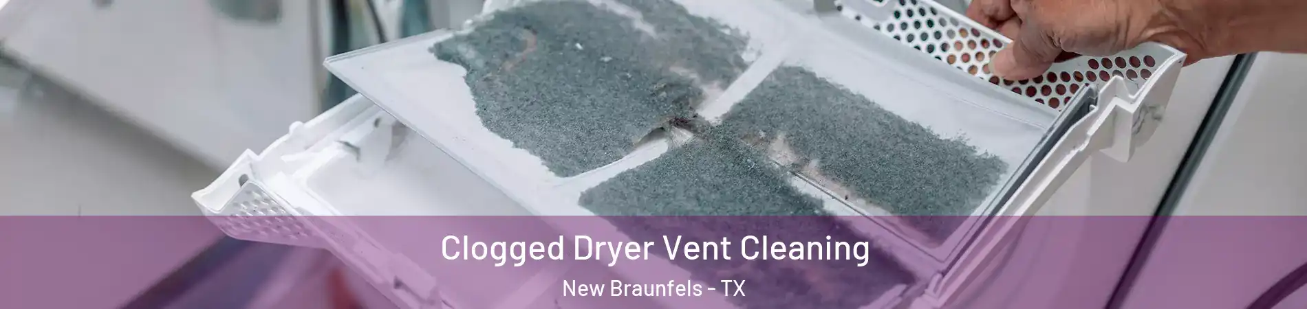  Clogged Dryer Vent Cleaning New Braunfels - TX