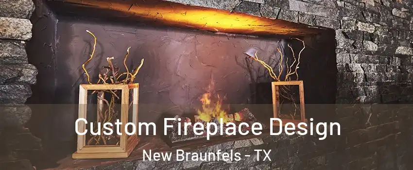  Custom Fireplace Design New Braunfels - TX