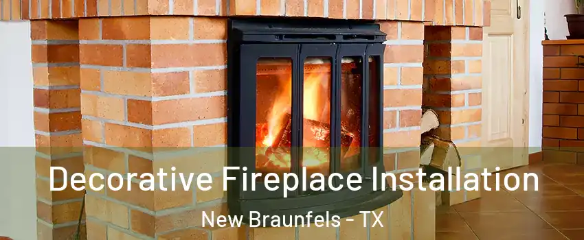  Decorative Fireplace Installation New Braunfels - TX