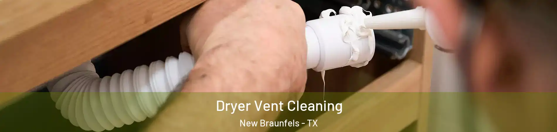  Dryer Vent Cleaning New Braunfels - TX