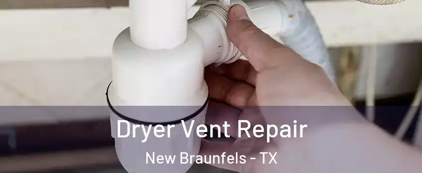  Dryer Vent Repair New Braunfels - TX