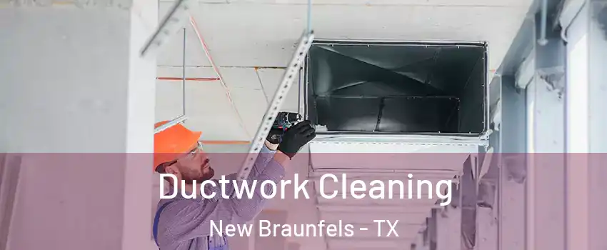  Ductwork Cleaning New Braunfels - TX