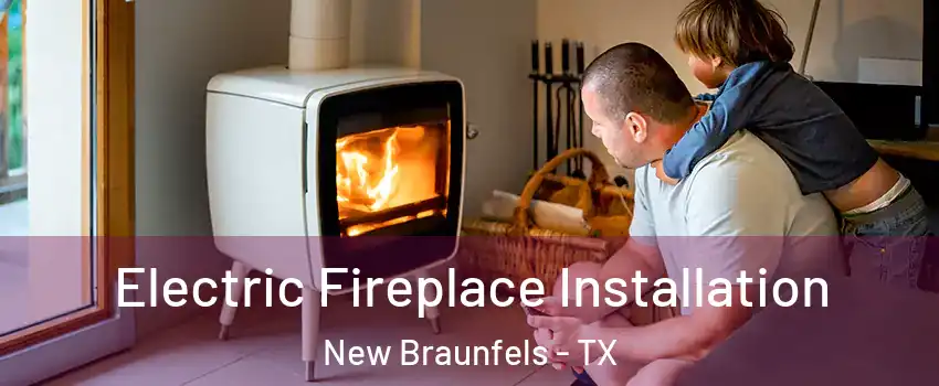  Electric Fireplace Installation New Braunfels - TX