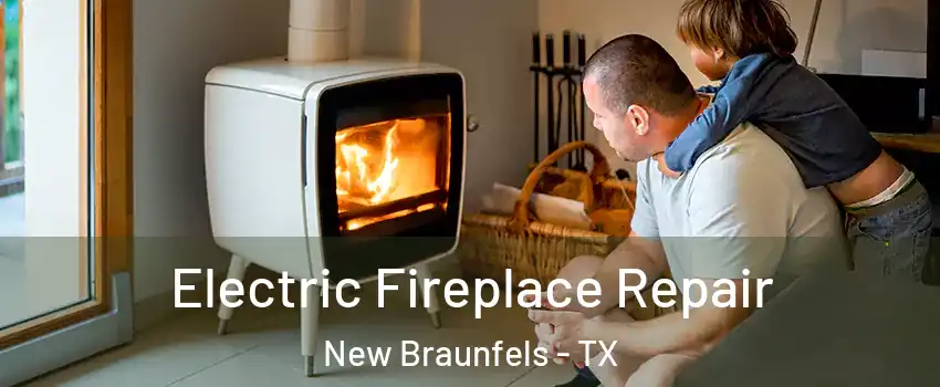  Electric Fireplace Repair New Braunfels - TX
