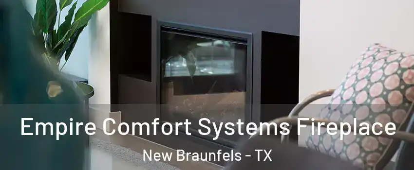  Empire Comfort Systems Fireplace New Braunfels - TX