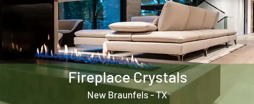  Fireplace Crystals New Braunfels - TX