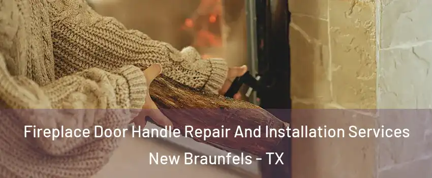 Fireplace Door Handle Repair And Installation Services New Braunfels - TX