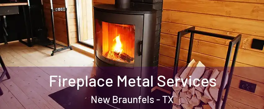  Fireplace Metal Services New Braunfels - TX