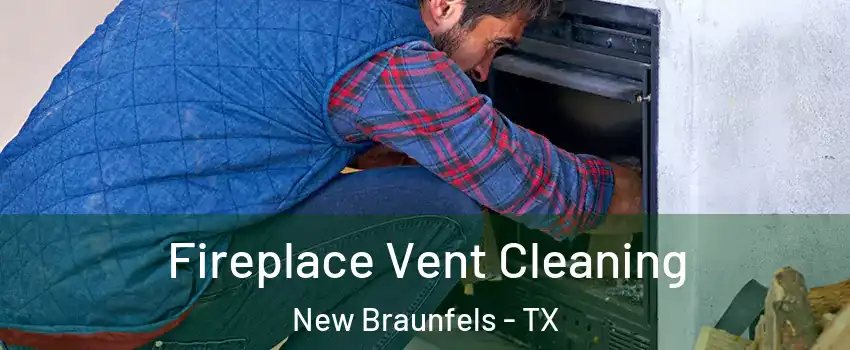  Fireplace Vent Cleaning New Braunfels - TX