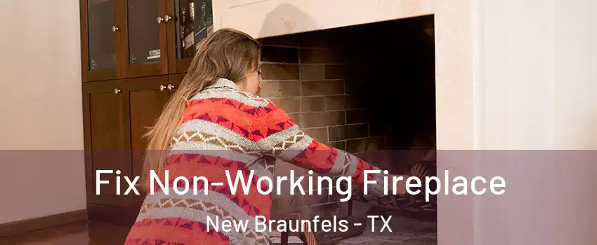  Fix Non-Working Fireplace New Braunfels - TX