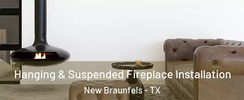  Hanging & Suspended Fireplace Installation New Braunfels - TX