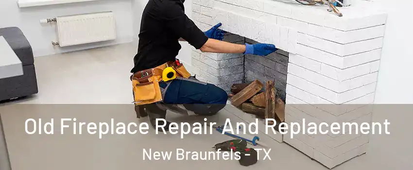  Old Fireplace Repair And Replacement New Braunfels - TX