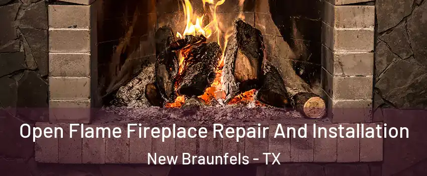  Open Flame Fireplace Repair And Installation New Braunfels - TX