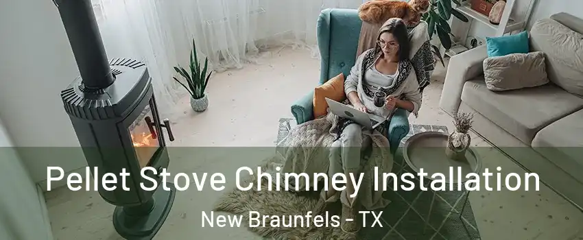  Pellet Stove Chimney Installation New Braunfels - TX