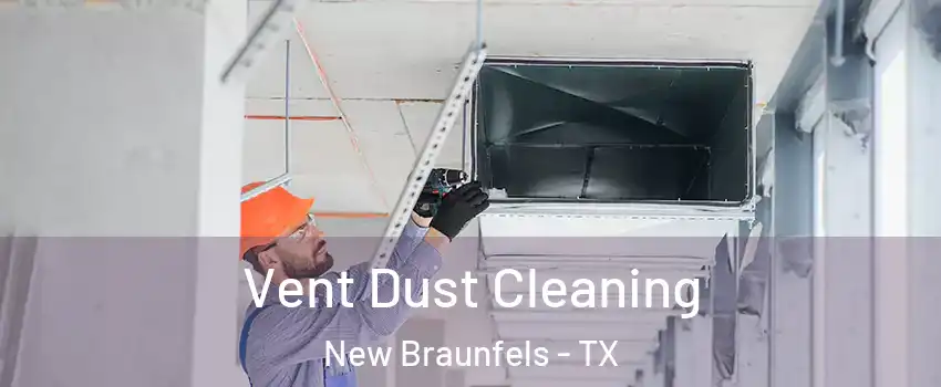 Vent Dust Cleaning New Braunfels - TX