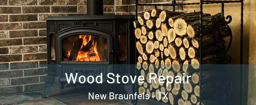  Wood Stove Repair New Braunfels - TX